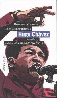 Hugo Chávez. Il caudillo pop - Rossana Miranda, Luca Mastrantonio - Libro Marsilio 2007, Tempi | Libraccio.it