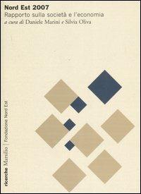 Nord Est 2007. Rapporto sulla società e l'economia  - Libro Marsilio 2007, Ricerche | Libraccio.it