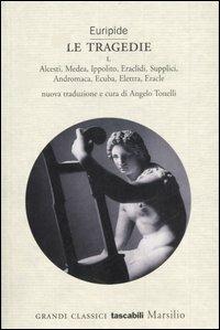 Le tragedie - Euripide - Libro Marsilio 2007, Grandi classici tascabili | Libraccio.it