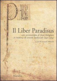 Il Liber Paradisus. Con un'antologia di fonti bolognesi in materia di servitù medievale (942-1304)  - Libro Marsilio 2007, Ricerche | Libraccio.it