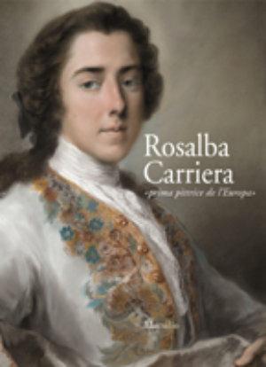 Rosalba Carriera. «Prima pittrice dell'Europa». Catalogo della Mostra (Venezia, 1° settembre-28 ottobre 2007). Ediz. illustrata  - Libro Marsilio 2007, Cataloghi | Libraccio.it