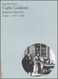 Carlo Goldoni. Biografia ragionata. Vol. 1: 1707-1744 - Ginette Herry - Libro Marsilio 2007, Saggi | Libraccio.it