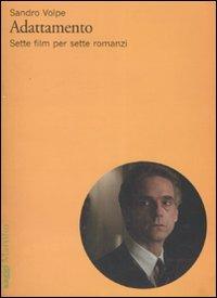 Adattamento. Sette film per sette romanzi. Ediz. illustrata - Sandro Volpe - Libro Marsilio 2008, Saggi | Libraccio.it