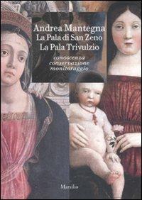 Andrea Mantegna. La pala di San Zeno. La pala Trivulzio. Conoscenza, conservazione, monitoraggio. Ediz. illustrata  - Libro Marsilio 2008, Libri illustrati | Libraccio.it