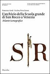 L'archivio della Scuola Grande di San Rocco a Venezia. Atlante iconografico. Ediz. illustrata. Con DVD