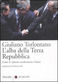 L'alba della terza Repubblica. Come le riforme cambieranno l'Italia - Giuliano Torlontano - Libro Marsilio 2008, Formiche | Libraccio.it