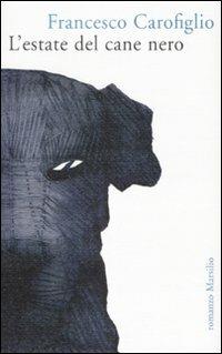 L' estate del cane nero - Francesco Carofiglio - Libro Marsilio 2008, Romanzi e racconti | Libraccio.it