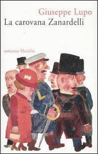 La carovana Zanardelli - Giuseppe Lupo - Libro Marsilio 2008, Romanzi e racconti | Libraccio.it