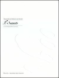 Storia dell'architettura del Veneto. Il Seicento. Ediz. illustrata  - Libro Marsilio 2009, Grandi libri illustrati | Libraccio.it