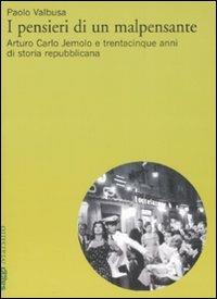 I pensieri di un malpensante. Arturo Carlo Jemolo e trentacinque anni di storia repubblicana - Paolo Valbusa - Libro Marsilio 2008, Saggi | Libraccio.it