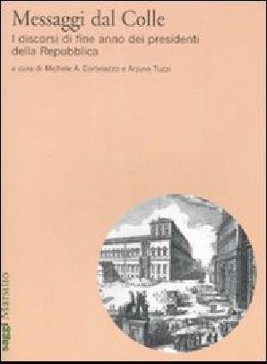 Messaggi dal Colle. I discorsi di fine anno dei presidenti della Repubblica  - Libro Marsilio 2008, Saggi | Libraccio.it