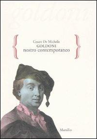 Goldoni nostro contemporaneo - Cesare G. De Michelis - Libro Marsilio 2008, Gocce | Libraccio.it