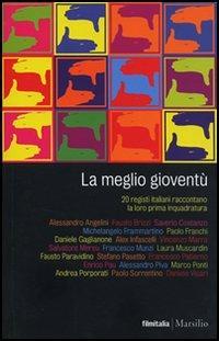 La meglio gioventù. 20 registi italiani raccontano la loro prima inquadratura  - Libro Marsilio 2007, Ricerche | Libraccio.it