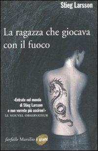 La ragazza che giocava con il fuoco. Millennium. Vol. 2 - Stieg Larsson - Libro Marsilio 2008, Farfalle | Libraccio.it