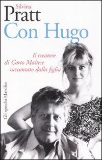 Con Hugo. Il creatore di Corto Maltese raccontato dalla figlia - Silvina Pratt - Libro Marsilio 2008, Gli specchi | Libraccio.it