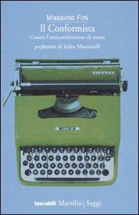 Il conformista. Contro l'anticonformismo di massa - Massimo Fini - Libro Marsilio 2008, I tascabili Marsilio | Libraccio.it
