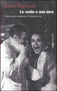 Le cento e una sera. Piccola guida personale al cinema in DVD - Irene Bignardi - Libro Marsilio 2008, I nodi | Libraccio.it