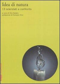 Idea di natura. Tredici scienziati a confronto  - Libro Marsilio 2008, Saggi | Libraccio.it
