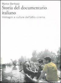 Storia del documentario italiano. Immagini e culture dell'altro cinema - Marco Bertozzi - Libro Marsilio 2008, Biblioteca | Libraccio.it