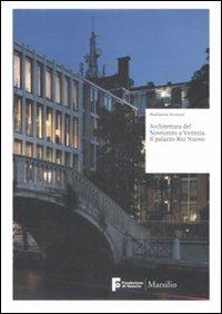 Architettura del Novecento a Venezia. Il palazzo Rio Nuovo. Ediz. illustrata - Maddalena Scimemi - Libro Marsilio 2009, Libri illustrati | Libraccio.it
