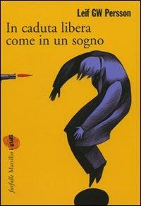 In caduta libera, come in un sogno - Leif G. W. Persson - Libro Marsilio 2008, Farfalle | Libraccio.it