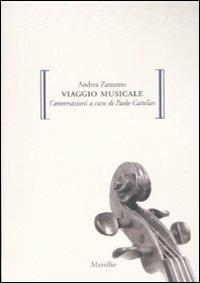 Viaggio musicale. Con CD Audio - Andrea Zanzotto, Paolo Cattelan - Libro Marsilio 2008, Gocce | Libraccio.it