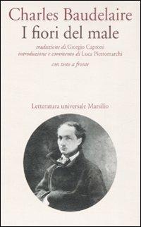 I fiori del male. Testo francese a fronte - Charles Baudelaire - Libro Marsilio 2008, Letteratura universale. I fiori blu | Libraccio.it