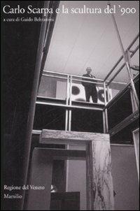 Carlo Scarpa e la scultura del '900. Ediz. illustrata  - Libro Marsilio 2009, Studi su Carlo Scarpa | Libraccio.it