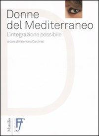 Donne del Mediterraneo. L'integrazione possibile  - Libro Marsilio 2008, Saggi e Ricerche | Libraccio.it