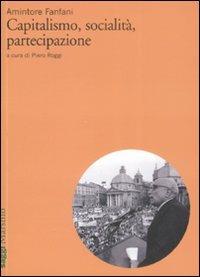 Capitalismo, socialità, partecipazione - Amintore Fanfani - Libro Marsilio 2009, Saggi | Libraccio.it