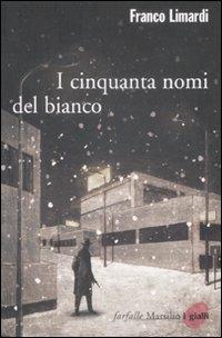 I cinquanta nomi del bianco - Franco Limardi - Libro Marsilio 2009, Farfalle | Libraccio.it