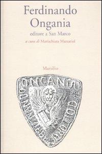 Ferdinando Ongania editore a San Marco  - Libro Marsilio 2009, Letteratura universale. Albrizziana | Libraccio.it