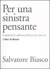 Per una sinistra pensante. Costruire la cultura politica che non c'è