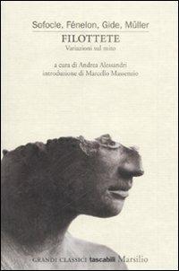 Filottete. Variazioni sul mito  - Libro Marsilio 2009, Grandi classici tascabili | Libraccio.it