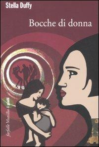 Bocche di donna - Stella Duffy - Libro Marsilio 2009, Farfalle | Libraccio.it