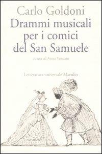 Drammi musicali per i comici del San Samuele - Carlo Goldoni - Libro Marsilio 2009, Letteratura universale. Goldoni le opere | Libraccio.it