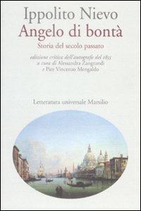 Angelo di bontà. Storia del secolo passato dell'autografo del 1855. Ediz. critica - Ippolito Nievo - Libro Marsilio 2009, Letteratura universale. Nievo le opere | Libraccio.it