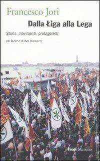 Dalla Liga alla Lega. Storia, movimenti, protagonisti - Francesco Jori - Libro Marsilio 2009, I nodi | Libraccio.it