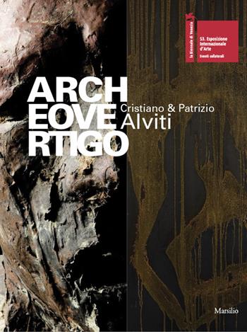Archeovertigo. Cristiano & Patrizio Alviti. Catalogo della mostra. Ediz. illustrata  - Libro Marsilio 2009, Cataloghi | Libraccio.it