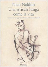 Una striscia lunga come la vita - Nico Naldini - Libro Marsilio 2009, I giorni | Libraccio.it