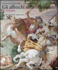 Gli affreschi nelle ville venete. Il Seicento. Ediz. illustrata  - Libro Marsilio 2009, Grandi libri illustrati | Libraccio.it