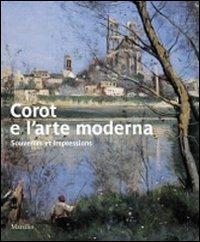 Corot e l'arte moderna. Souvenirs et impressions. Catalogo della mostra (Verona, 27 novembre 2009-7 marzo 2010). Ediz. illustrata  - Libro Marsilio 2009, Cataloghi | Libraccio.it