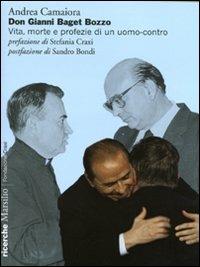 Don Gianni Baget Bozzo. Vita, morte e profezie di un uomo-contro - Andrea Camaiora - Libro Marsilio 2009, Ricerche. Fondazione Craxi | Libraccio.it