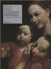 Pinacoteca Nazionale di Bologna. Catalogo generale. Ediz. illustrata. Vol. 4: Seicento e Settecento.