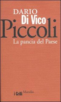Piccoli. La pancia del paese - Dario Di Vico - Libro Marsilio 2010, I grilli | Libraccio.it