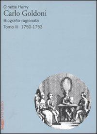 Carlo Goldoni. Biografia ragionata. Vol. 3: 1750-1753. - Ginette Herry - Libro Marsilio 2010, Saggi | Libraccio.it