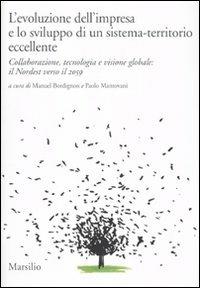 L' evoluzione dell'impresa e lo sviluppo di un sistema-territorio eccellente. Collaborazione, tecnologia e visione globale: il Nordest verso il 2059  - Libro Marsilio 2010, Ricerche | Libraccio.it