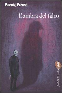 L'ombra del falco - Pierluigi Porazzi - Libro Marsilio 2010, Farfalle | Libraccio.it