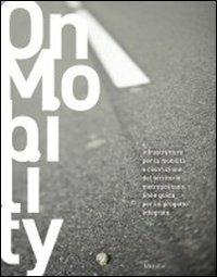 On Mobility. Infrastrutture per la mobilità e costruzione del territorio. Ediz. illustrata  - Libro Marsilio 2009, Libri illustrati | Libraccio.it