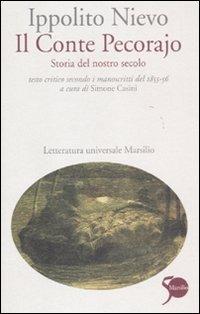 Il Conte Pecorajo. Storia del nostro secolo. Testo critico secondo i manoscritti del 1855-56 - Ippolito Nievo - Libro Marsilio 2011, Letteratura universale. Nievo le opere | Libraccio.it